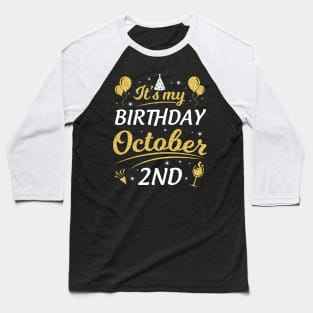 Happy Birthday To Me You Dad Mom Brother Sister Son Daughter It's My Birthday On October 2nd Baseball T-Shirt